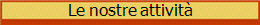 Le nostre attivit